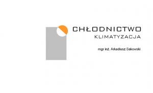 Logo firmy Chłodnictwo mgr inż. Arkadiusz Sakowski